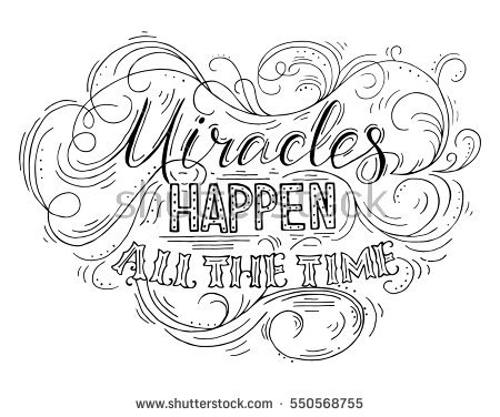 stock-vector-miracles-happen-all-the-time-black-hand-drawn-vector-phrase-isolated-on-white-background-550568755